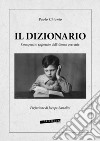 Il dizionario. Compendio ragionato dell'idioma corrente libro di Chionio Paolo