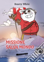 Missione salva mondo libro