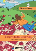 E tutti bene stettero. Dieci insolite fiabe toscane libro