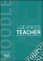 EIPASS teacher. Uso didattico delle nuove tecnologie digitali libro