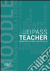 EIPASS teacher. Uso didattico delle nuove tecnologie digitali libro di Pontrandolfo D. (cur.)