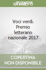 Voci verdi. Premio letterario nazionale 2017 libro