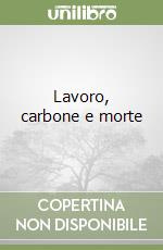 Lavoro, carbone e morte