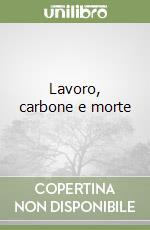 Lavoro, carbone e morte libro