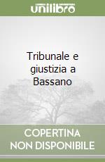 Tribunale e giustizia a Bassano libro