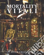 Mortality Vitali. Catalogo della mostra (Milano, 5 luglio-24 settembre 2017). Ediz. italiana e ingelse libro