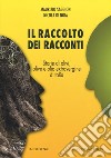 Il raccolto dei racconti. Storie di olivi, olive e olio extravergine d'Italia libro