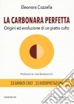 La carbonara perfetta. Origini ed evoluzione di un piatto di culto libro