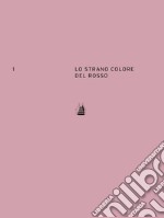 Lo strano colore del rosso. Ediz. italiana e inglese libro