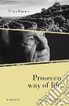 Prosecco way of life. Ediz. italiana libro