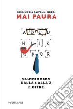 Mai paura. Gianni Brera dalla A alla Z e oltre libro