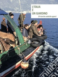 L'Italia è un giardino. Di ricerche estetiche agresti. Ediz. italiana e inglese libro