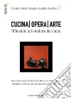 Cucina opera arte. Riflessioni sul mestiere del cuoco libro