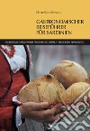 Gastronomischer reisefuhrer fur Sardinien. Eine Reise durch traditionelle Produkte und Rezepte. 34 Reiserouten. 4 Jahreszeiten libro di D'Alessio Ornella