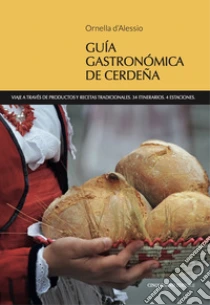 Guia gastronomica de Cerdena. Viaje a trav�s de productos y recetas tradicionales. 34 itinerarios. 4 estaciones