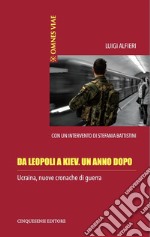 Da Leopoli a Kiev. Un anno dopo. Ucraina, nuove cronache di guerra. Ediz. illustrata libro