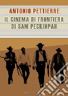 Il cinema di frontiera di Sam Peckinpah libro