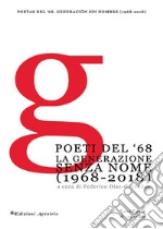 Poeti del '68. La generazione senza nome (1968-2018) libro