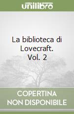 La biblioteca di Lovecraft. Vol. 2 libro