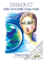 Es'Eker-et nella terra della lunga notte libro