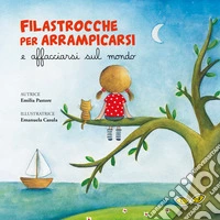 Filastrocche per arrampicarsi e affacciarsi sul mondo. Ediz. illustrata libro