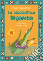 La coccodrilla Ingamba. Ediz. a caratteri grandi libro