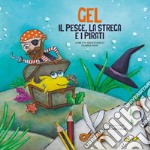 Gel. Il pesce, la strega e i pirati. Ediz. illustrata libro