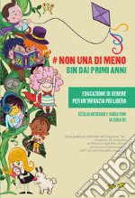 #Non una di meno sin dai primi anni. Educazione di genere per un'infanzia più libera. Ediz. spagnola e italiana