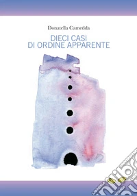 Dieci casi di ordine apparente libro