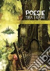 Poesie tra i rami. Ediz. illustrata libro