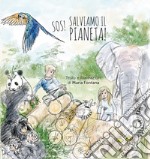 SOS! Salviamo il pianeta! libro