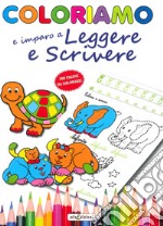 Coloriamo io imparo a leggere e a scrivere. Ediz. illustrata libro