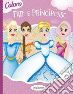 Coloro fate e principesse. Ediz. illustrata libro