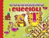 Coloriamo i cuccioli. Ediz. illustrata libro