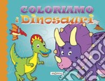 Coloriamo i dinosauri. Ediz. illustrata