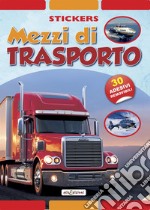 Mezzi di trasporto. Stickers. Con adesivi. Ediz. illustrata libro