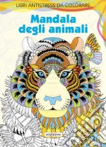 Mandala degli animali. Antistress. Ediz. illustrata libro