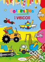 Coloriamo i veicoli. Ediz. a colori