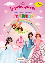 Le principesse. Leggi e gioca con gli stickers. Ediz. a colori libro