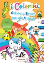 Coloro e scrivo con gli animali. I colorini. Ediz. illustrata libro