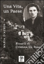 Una vita, un paese. Ricordi di Cristina De Rosa libro