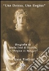 «Una Donna, una regina». Biografia di Maria José di Savoia, la «Regina di Maggio» libro di Profumi Anna