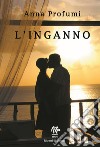 L'inganno libro di Profumi Anna