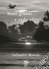 Mani giunte... e vado oltre! libro
