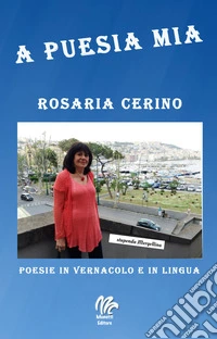 A puesia mia. Poesie in vernacolo e in lingua libro