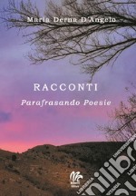 Racconti. Parafrasando poesie