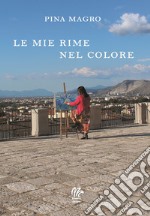 Le mie rime nel colore libro