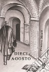 Dieci agosto libro