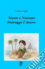 Niente e nessuno distrugge l'amore libro