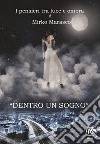 Dentro un sogno. I pensieri tra luce e ombra di Mirko Marasco libro